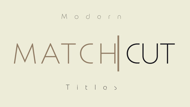 Modern Match Cut Titles