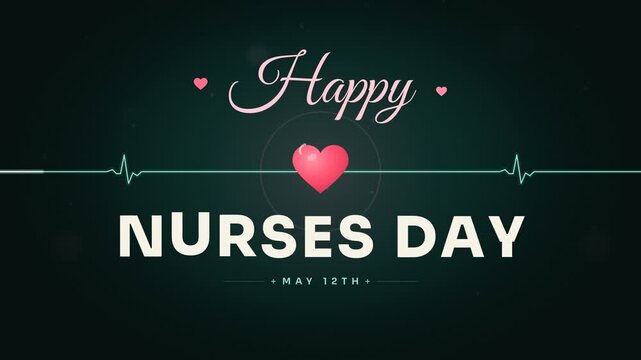 Happy Nurses Day May 12th medical healthcare greeting animation with heart and EKG line