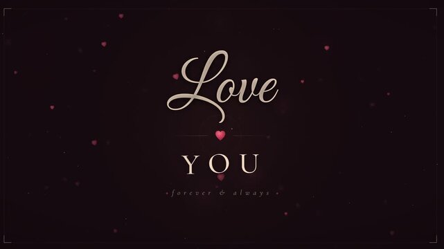 Love You forever and always minimalist text animation with subtle floating hearts