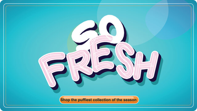 So Fresh typography banner, 3D text effect vector illustration, fresh season sale graphic poster, turquoise promo template