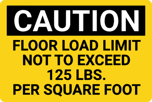 Caution floor load limit not to exceed 125 lbs per square foot safety sign vector illustration   