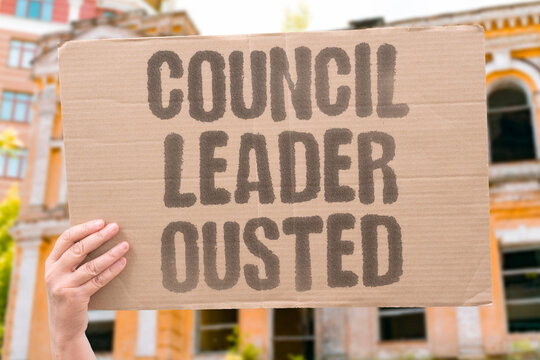 "Council leader ousted" Local politicians remove their head. COUNCIL. LEADER. OUSTED. VOTE. POLITICS.