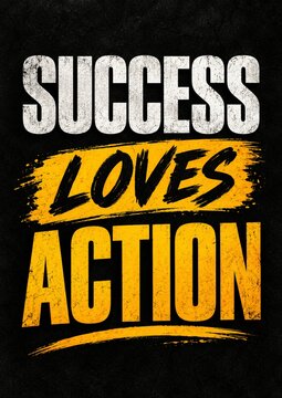 Success loves action motivational business and hustle quote typography poster in white and yellow grunge font on black background