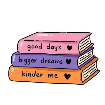 Hand drawn stack of three colorful books with positive quotes &ldquo;good days, bigger dreams, kinder me&rdquo;, cute textured inspirational illustration clipart
