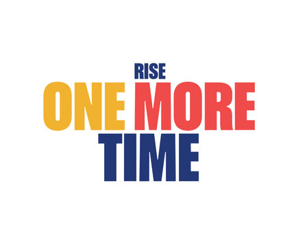 Rise one more time inspirational typography quote for perseverance and determination featuring bold yellow, red, and blue letters on white background