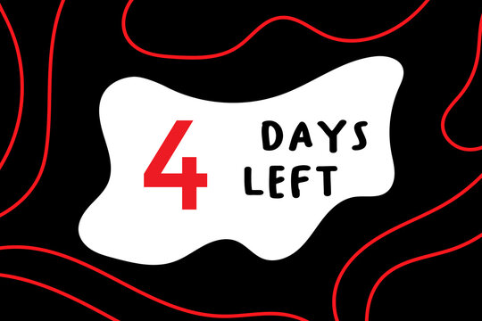 4 days left, red numbers and lines on a black background