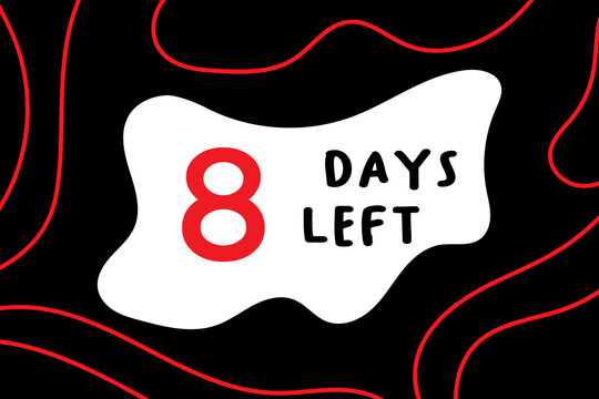 8 days left, red numbers and lines on a black background