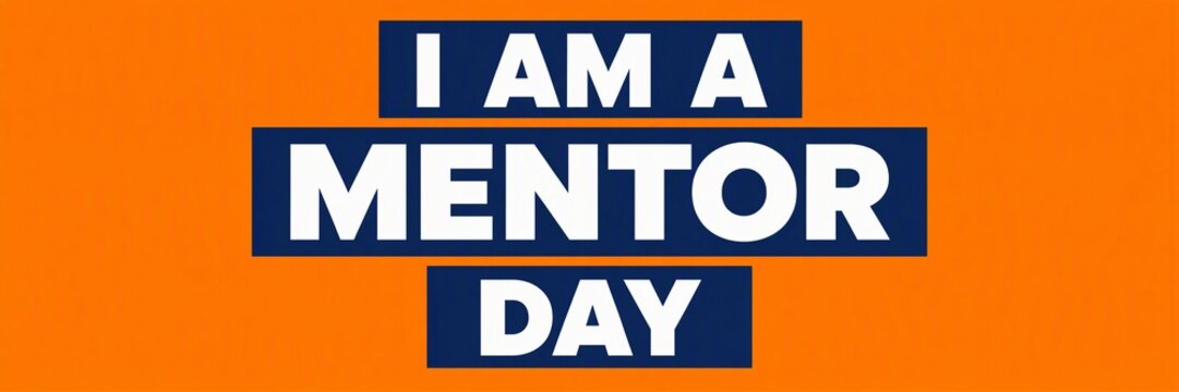 Bold white text on blue rectangles reading I am a mentor day against orange background