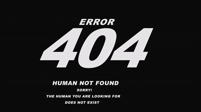 Error 404 Human Not Found Animation With Digital Glitch Effects