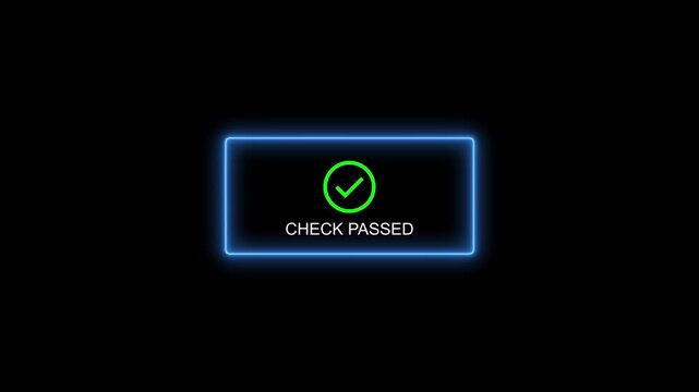 Check passed neon sign animation with green checkmark and glowing blue border for control and approval ui