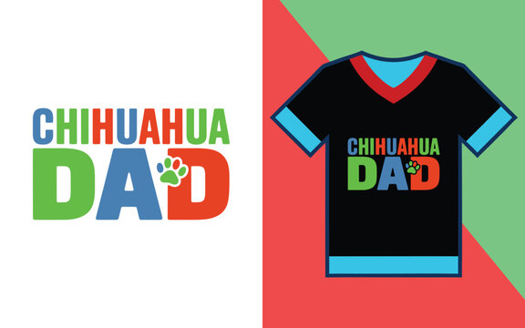 Chihuahua dad featuring colorful typography and a paw print for apparel printing projects