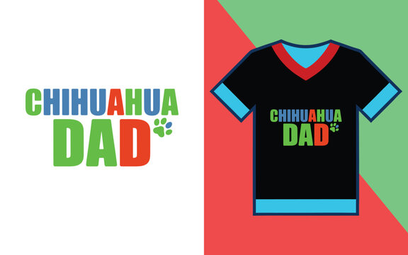 Chihuahua dad typography t-shirt print with colorful text and paw print for dog owners apparel