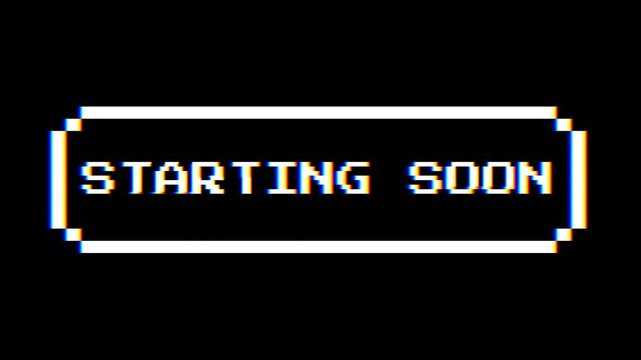 Starting Soon Text On Black Background With White Border And Glitch Effect