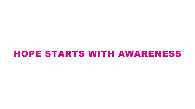 Pink kinetic typography displaying the quote hope starts with awareness on a clean white background. Minimalist motion graphic for health campaigns. Perfect for medical video transitions.