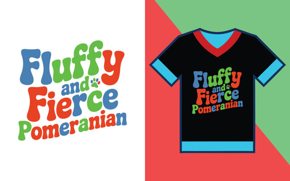 Fluffy and fierce pomeranian typography with a paw print for custom t-shirt and apparel decoration