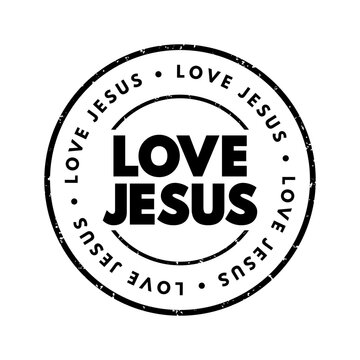 Love Jesus stamp text concept expressing Christian faith, devotion and worship of Jesus Christ, used for church, prayer, religion, spirituality, gospel, baptism, bible study and inspiring slogans