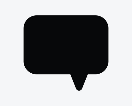 Speech bubble vector icon in black solid style with rounded corners and tail representing chat message comment and communication