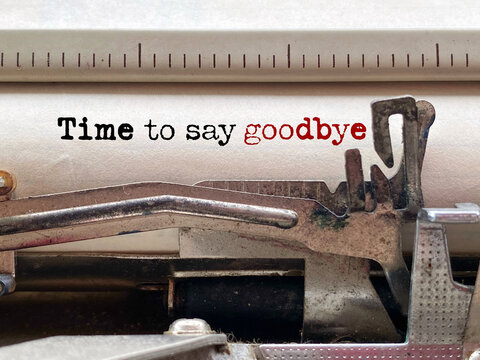 Time to say goodbye message typed on vintage typewriter