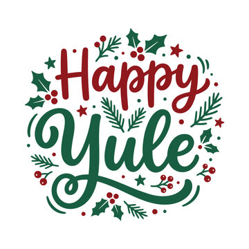 Happy yule festive typography composition with holly leaves and red berries white background lettering