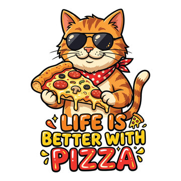 Orange tabby cat wearing sunglasses eating pizza with the text " Life Is Better With Pizza "
