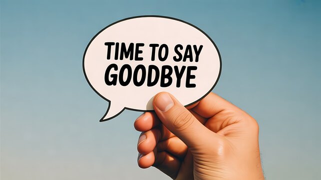 Time to Say Goodbye Speech Bubble Sign Held by Hand Against Soft Blue Background, Farewell Message Concept