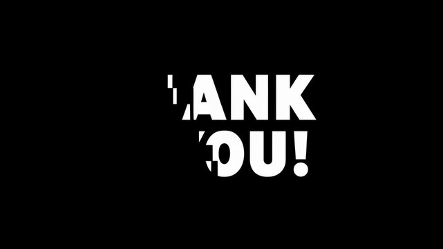 Bold white THANK YOU typography fragments briefly on a black background. Presentation closing, social media end card, and customer appreciation message.