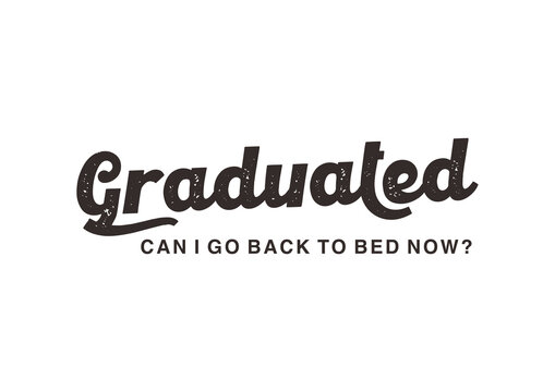 i graduated can i go back to bed now 7