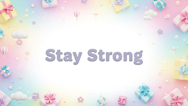 Stay Strong text surrounded by colorful gift boxes and floating clouds on a soft pastel gradient background for a cheerful greeting card or celebratory social media banner design layout