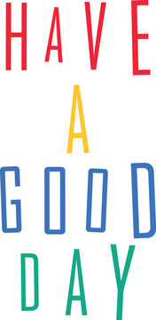colorful vertical typography poster with have a good day lettering in bold geometric fonts