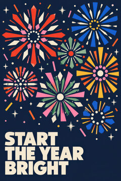 Start the Year Bright Happy New Year greeting poster featuring colorful geometric fireworks, sparkling stars, festive confetti and bold white typography on a dark navy blue retro background