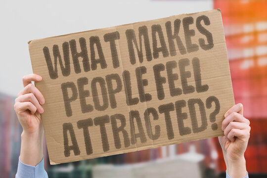 "What makes people feel attracted?" Asks which qualities spark romantic interest between two people. ATTRACTED. QUALITIES. ROMANTIC. INTEREST. PEOPLE.